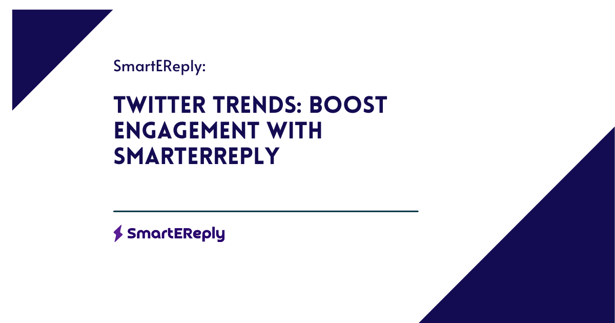 Discover the latest Twitter trends and how SmarterReply can boost your engagement. Use data-driven insights to maximize your Twitter success.