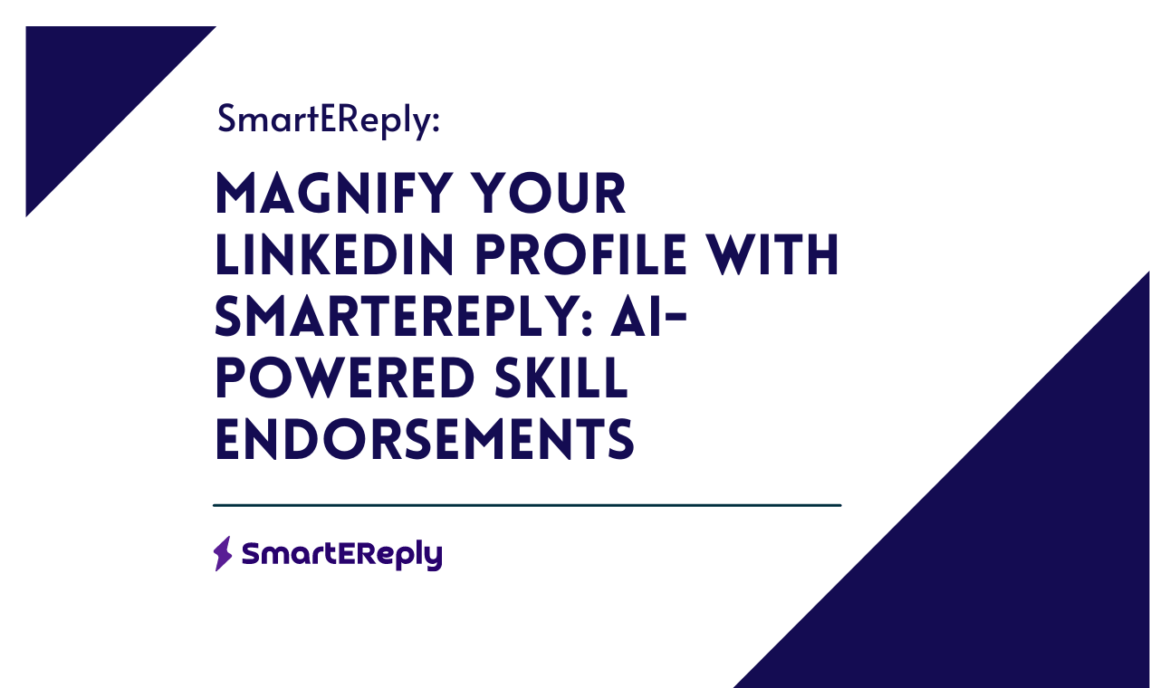 Magnify Your LinkedIn Profile with SmartEReply: AI-Powered Skill Endorsements 