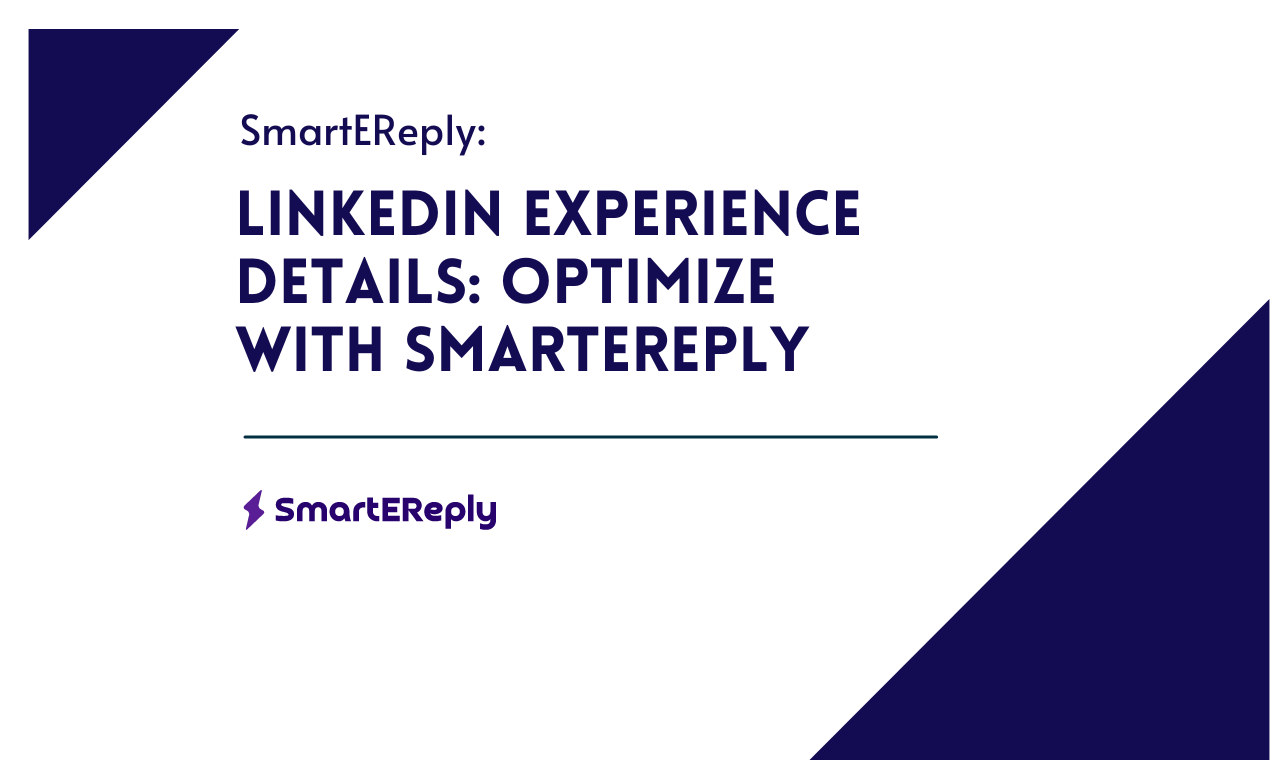 LinkedIn Experience Details: Optimize with SmartEReply