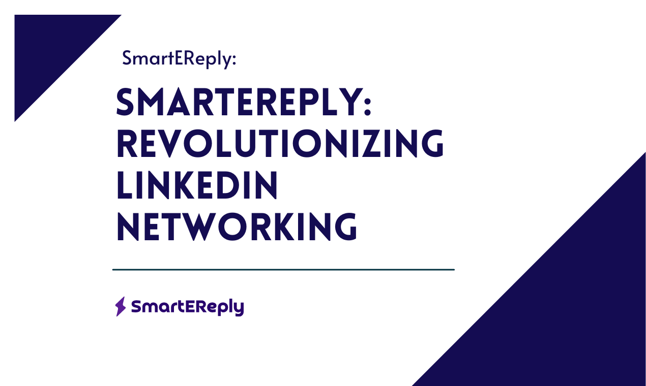 SmartEREply: Revolutionizing LinkedIn Networking