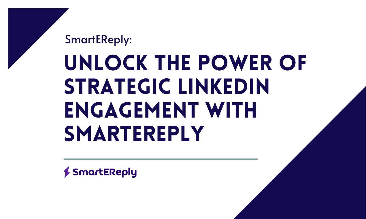 Unlock the Power of Strategic LinkedIn Engagement with SmartEReply