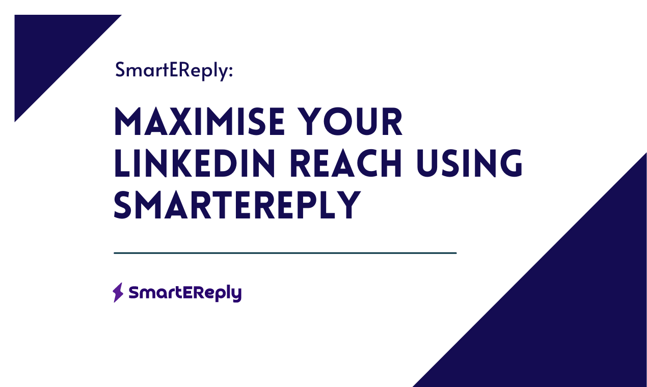 Maximise Your LinkedIn Reach Using SmartEreply