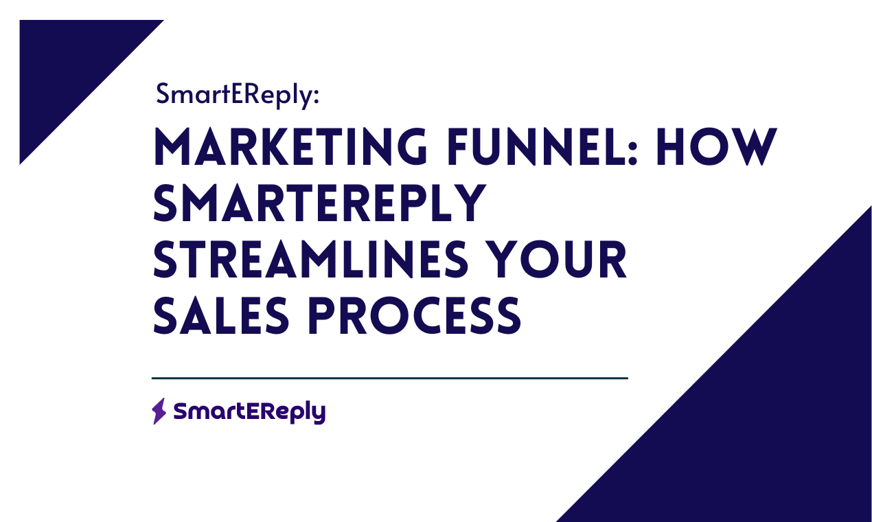 Marketing Funnel: How SmartEReply Streamlines Your Sales Process