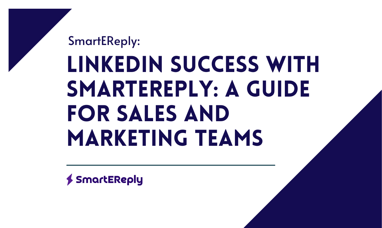 LinkedIn Success with SmartEreply: A Guide for Sales and Marketing Teams