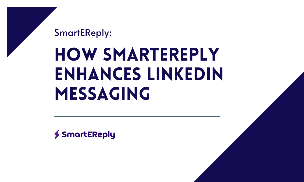 Explore how SmartEReply transforms LinkedIn messaging for better networking and effective communication.