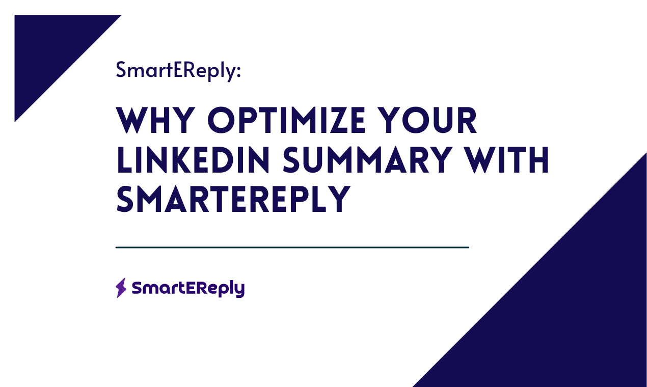 Learn why an optimized LinkedIn summary is essential for your career and how SmartEREply can help you create a standout, personalized profile.