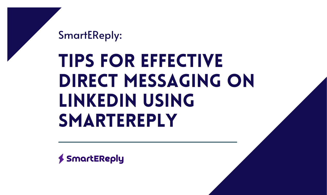 Tips for effective direct messaging on LinkedIn using Smartereply