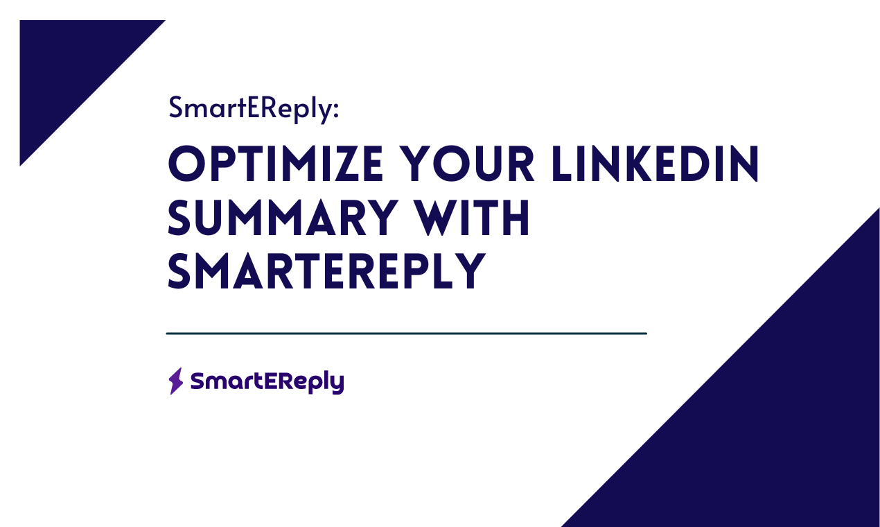 Learn how to efficiently enhance your LinkedIn summary with SmartEREply AI to attract employers and improve your professional visibility.