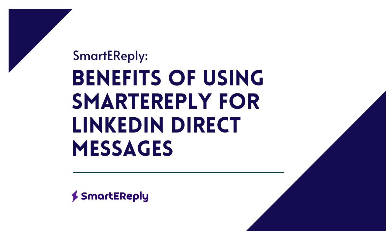 Benefits of Using SmartEReply for LinkedIn Direct Messages