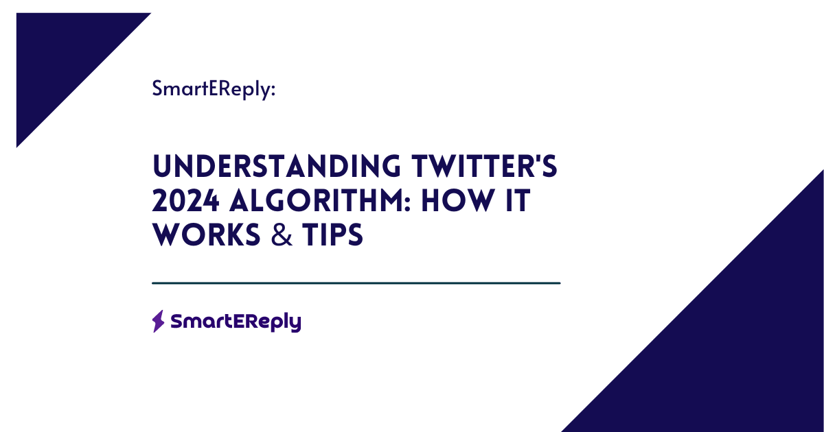 Understanding Twitter's 2024 Algorithm: How It Works & Tips