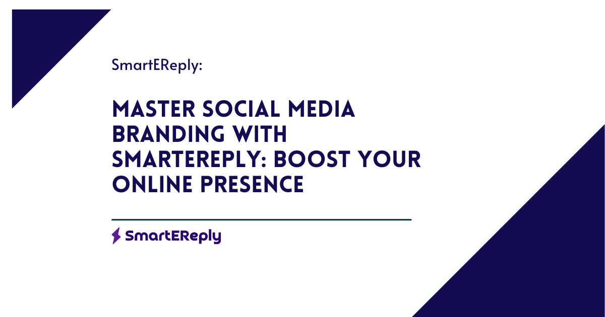 Master Social Media Branding with SmartEReply: Boost Your Online Presence