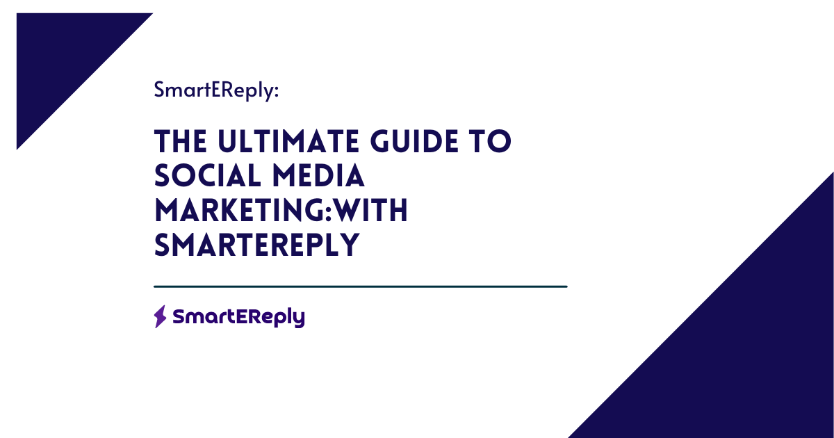 The Ultimate Guide to Social Media Marketing:with SmartEreply