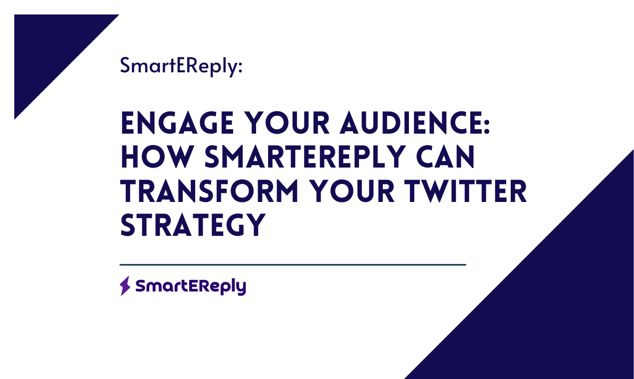 Engage Your Audience: How SmartEreply Can Transform Your Twitter Strategy