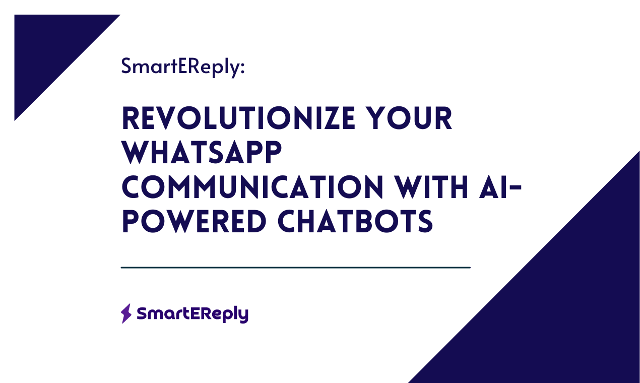 Revolutionize Your WhatsApp Communication with AI-Powered Chatbots