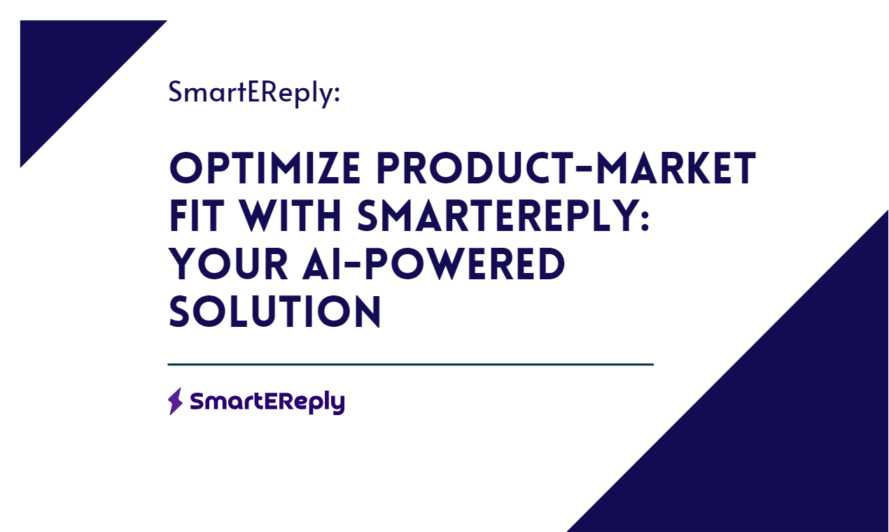 Discover how SmartEReply uses AI to analyze your market, competitors, and customer pain points, ensuring a perfect product-market fit for sales and marketing success.