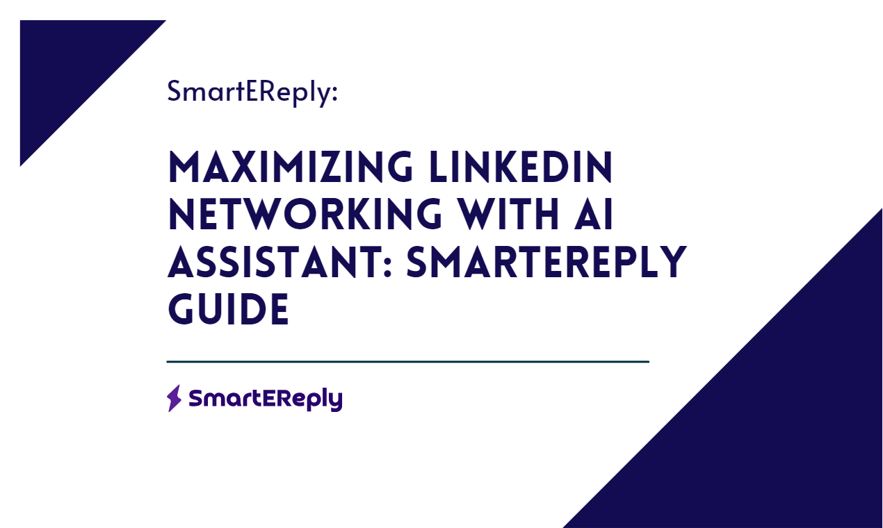 Learn how to use LinkedIn AI Assistant for networking and transform your LinkedIn interactions with SmartEReply, the AI-powered assistant